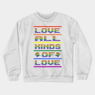 Love all Kinds of Love Crewneck Sweatshirt